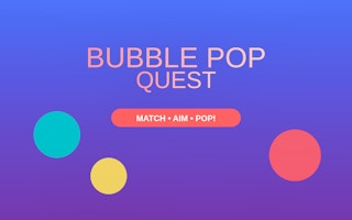 Bubble Pop Quest