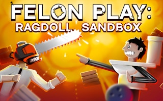 Felon Play – Ragdoll Sandbox