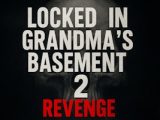 Locked in Grandma’s Basement 2